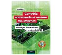Contrôle, commande et mesure via Internet - Montages électroniques et protocole HTTP - David Rey - Dunod - broché - Essai