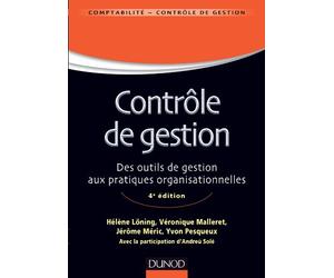 Contrôle de gestion - 4e éd - Des outils de gestion aux pratiques organisationnelles: Des outils de gestion aux pratiques organisationnelles
