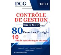 Contrôle de gestion 80 exercices corrigés et 10 cas de synthèse: Rappels de cours · Exercices progressifs · Cas type examen DCG - UE 11