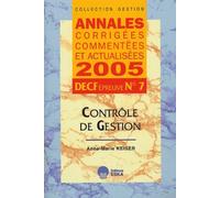 Contrôle De Gestion Decf Épreuve N°7 - Annales Corrigées, Commentées Et Actualisées - Edition 2005