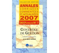 Contrôle De Gestion Decf Épreuve N° 7 - Annales Corrigées, Commentées Et Actualisées - Edition 2007