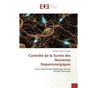 Contrôle de la survie des neurones dopaminergiques - Benedicte Salthun-Lassalle - Universitaires Europeennes - broché - Etude