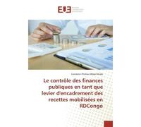 Contrôle des finances publiques en tant que levier d'encadrement des recettes mobilisées en RDCongo - Constatin Pitchou Mbayi Muela - Universitaires Europeennes - broché - Livre