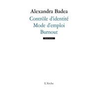 Alexandra Badea – Contrôle d'identité / Mode d'emploi / Burnout – Broché