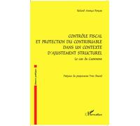 Contrôle fiscal et protection du contribuable dans un contexte d'ajustement structurel Le cas du Cameroun - Roland Atanga Fongue - L'harmattan - broché - Essai