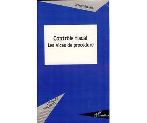 Contrôle fiscal Les vices de procédure - Richard Gaudet - L'harmattan - broché - Etude