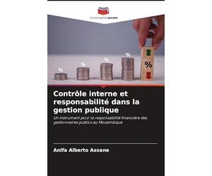 Contrôle interne et responsabilité dans la gestion publique: Un instrument pour la responsabilité financière des gestionnaires publics au Mozambique