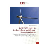 Contrôle Robuste et Optimal d'une MADA pour l'Énergie Éolienne: Commande Vectorielle, Régulateurs Avancés et Optimisation pour une Production Éolienne Performante