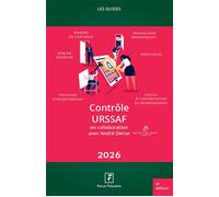Contrôle URSSAF Risques de contrôle, travailleur indépendant, mise en demeure, employeur, pouvoirs d'investigation, calcul et contestation du redressement. En collaboration avec André Derue, Barthélém