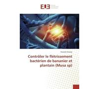 Contrôler le flétrissement bactérien de bananier et plantain (Musa sp) - Nzawele Dowiya - Universitaires Europeennes - broché - Livre