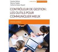 Contrôleur de gestion : les outils pour communiquer mieux Caroline Selmer (Auteur), Martine Trabelsi (Auteur), Catherine Duban-Doyard (Auteur)