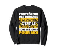 Contrôleur des douanes à la Retraite Cadeau drôle Sweatshirt