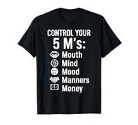 Contrôlez vos vêtements de 5 m : bouche, esprit, humeur, manières et argent T-Shirt