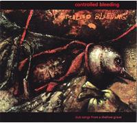 Controlled Bleeding - Dub Songs from a Shallow Grave [Import]