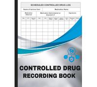 Controlled Drug Recording Book: Essential Drug Register for Healthcare Facilities, Nursing Homes, and Pharmacies | Record Supply, Administration, and Balance