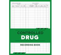 Controlled Drug Recording Book: Register For Administration of Controlled Drugs | Medication Control Record Log Book| Controlled Substace Recording ... Nursing, Residential, Home and More …