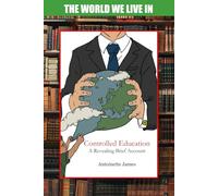 Controlled Education: A Revealing Brief Account