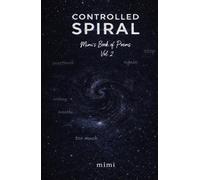Controlled Spiral: Mimi’s Book of Poems, Volume II