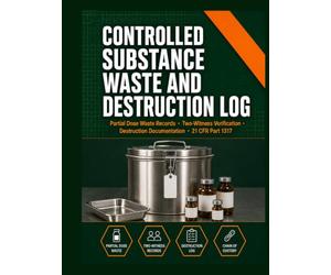 Controlled Substance Waste and Destruction Log: Partial Dose Waste, Full Unit Destruction, Two-Witness Verification & Chain of Custody Records | Documentation Reference for 21 CFR Part 1317