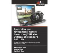 Controller per fotocamera mobile basato su J2ME che utilizza gli standard 802.11b: Un approccio di programmazione completo e dettagliato in J2ME