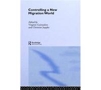 Controlling a New Migration World by Virginie Guiraudon