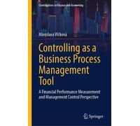 Controlling as a Business Process Management Tool: A Financial Performance Measurement and Management Control Perspective