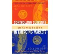 Controlling Currency Mismatches in Emerging Markets by Philip Turner Orris Goldstein, Philip Turner (Auteur)