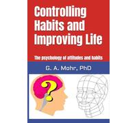 Controlling Habits and Improving Life: The psychology of attitudes and habits