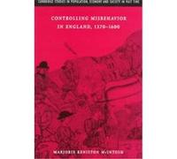 Controlling Misbehavior in England 1370-1600, Cambridge Studies in Population, Economy, and Society in Past Time Marjorie Keniston McIntosh (Auteur)