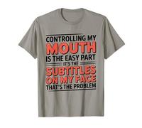 Controlling My Mouth is The Easy Part Blague d'expression faciale T-Shirt