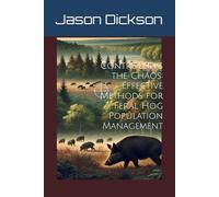 Controlling the Chaos: Effective Methods for Feral Hog Population Management