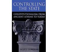 Controlling the State: Constitutionalism from Ancient Athens to Today
