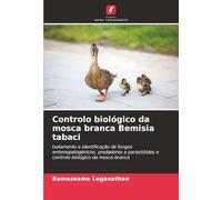 Controlo biológico da mosca branca Bemisia tabaci: Isolamento e identificação de fungos entomopatogénicos, predadores e parasitóides e controlo biológico da mosca branca