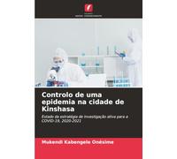 Controlo de uma epidemia na cidade de Kinshasa: Estado da estratégia de investigação ativa para a COVID-19, 2020-2021