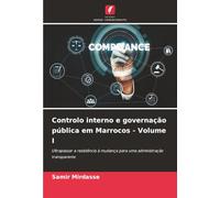 Controlo interno e governação pública em Marrocos - Volume I: Ultrapassar a resistência à mudança para uma administração transparente