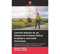 Controlo Robusto de um Sistema de Turbinas Eólicas Acoplado a uma Rede Perturbada: Modelação dinâmica do MADA e integração de um Sistema de Armazenamento Inercial (ISS) na rede acionada por H∞