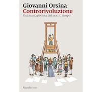 Controrivoluzione. Una storia politica del nostro tempo