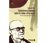 Controverse cubaine entre le tabac et le sucre - Fernando Ortiz - Mémoire d'encrier - broché - Essai