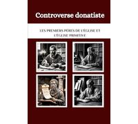 Controverse donatiste: Les premiers Pères de l'Église et l'Église primitive