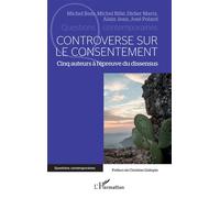 Controverse sur le consentement Cinq auteurs à l'épreuve du dissensus - Michel Bass - L'harmattan - broché - Essai