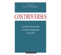 Controverses - Accords Et Désaccords En Sciences Humaines Et Sociales