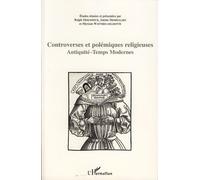 Controverses Et Polémiques Religieuses - Antiquité-Temps Modernes