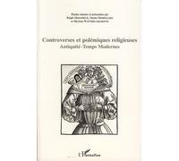 Controverses et polémiques religieuses Antiquité - Temps modernes - Sandrine Lely - L'harmattan - broché - Essai