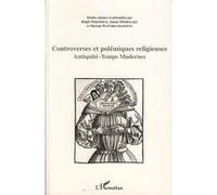 Controverses et polémiques religieuses Antiquité - Temps modernes - Sandrine Lely - L'harmattan - broché - Essai