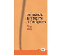 Controverses sur l'autisme et témoignages - Denys Ribas - Puf - broché - Etude