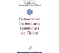 Controverses sur les écritures canoniques de l'Islam Mohammad Ali Amir Moezzi (Editeur général), Daniel De Smet (Auteur), Daniel De Smet (Editeur général)