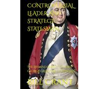 CONTROVERSIAL LEADER AND STRATEGIC STATESMAN: THE LIFE AND IMPACT OF LORD GEORGE GRENVILLE CORNWALLIS
