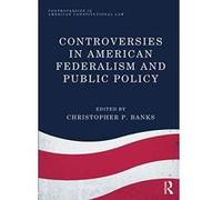 Controversies in American Federalism and Public Policy (Controversies in American Constitutional Law) - [Version Originale] Inconnu (Auteur)