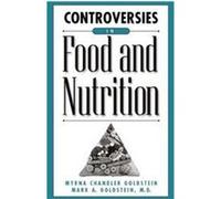 Controversies in Food and Nutrition, Contemporary Controversies Mark A. Goldstein, Myrna Chandler Goldstein (Auteur)