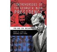 Controversies of the George W. Bush Presidency Bernard Ivan Tamas, Nancy S. Lind (Auteur)